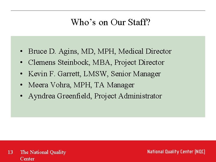 Who’s on Our Staff? • • • 13 Bruce D. Agins, MD, MPH, Medical