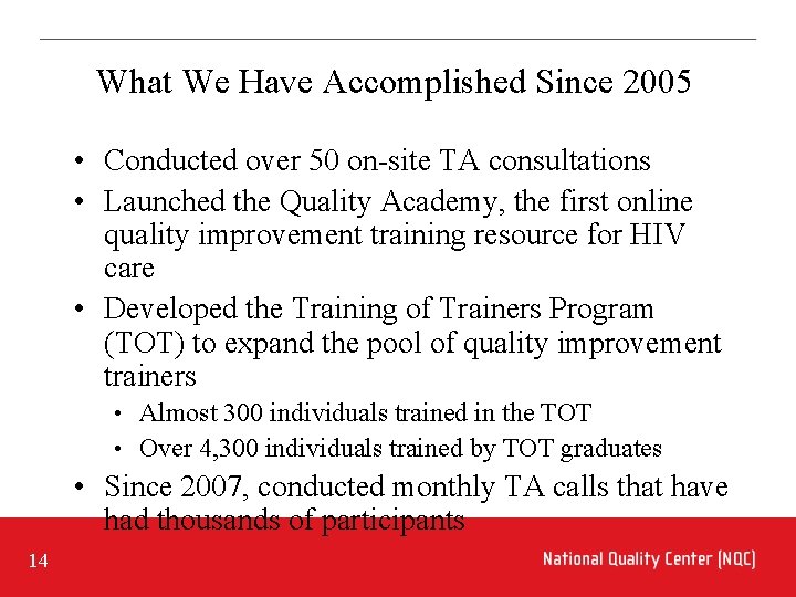 What We Have Accomplished Since 2005 • Conducted over 50 on-site TA consultations •