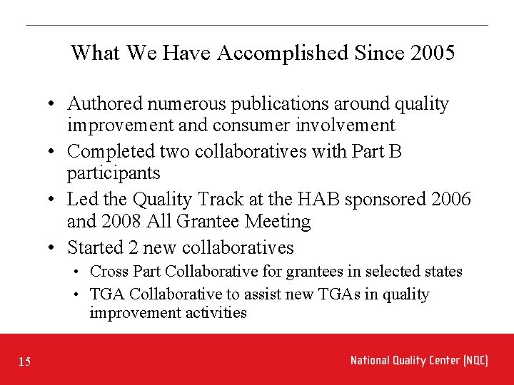 What We Have Accomplished Since 2005 • Authored numerous publications around quality improvement and