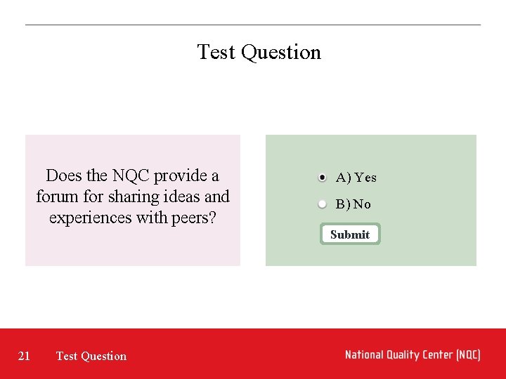 Test Question Does the NQC provide a forum for sharing ideas and experiences with