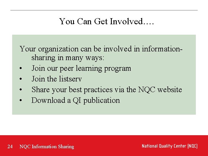 You Can Get Involved…. Your organization can be involved in informationsharing in many ways:
