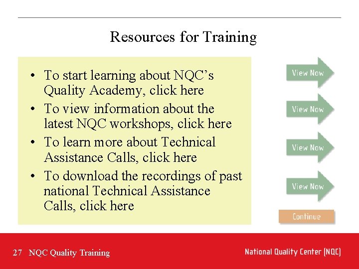 Resources for Training • To start learning about NQC’s Quality Academy, click here •