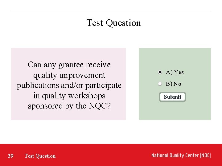 Test Question Can any grantee receive quality improvement publications and/or participate in quality workshops