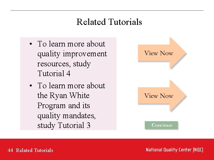 Related Tutorials • To learn more about quality improvement resources, study Tutorial 4 •