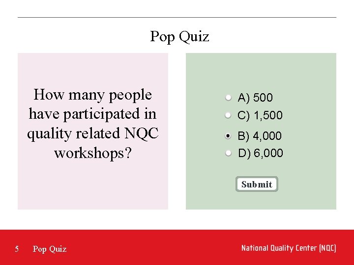 Pop Quiz How many people have participated in quality related NQC workshops? A) 500
