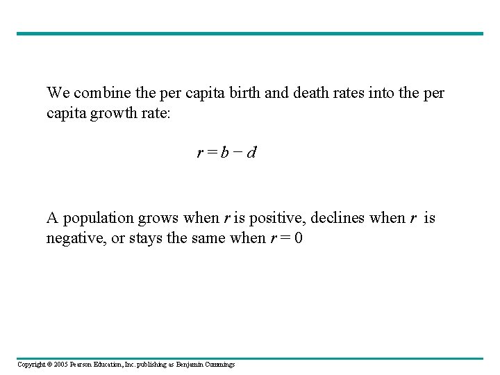 We combine the per capita birth and death rates into the per capita growth