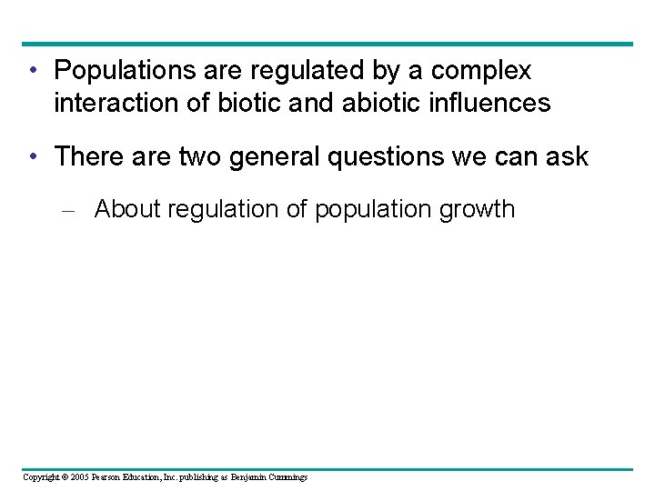  • Populations are regulated by a complex interaction of biotic and abiotic influences