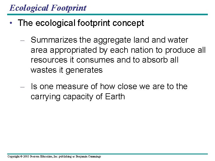 Ecological Footprint • The ecological footprint concept – Summarizes the aggregate land water area