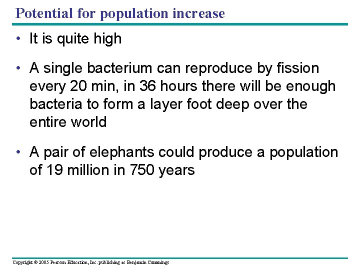 Potential for population increase • It is quite high • A single bacterium can