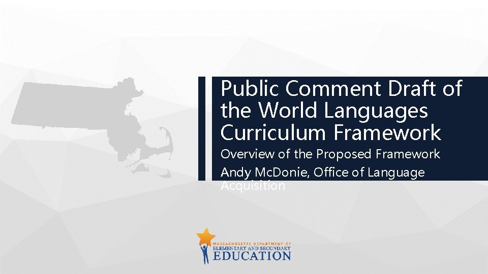 Public Comment Draft of the World Languages Curriculum Framework Overview of the Proposed Framework