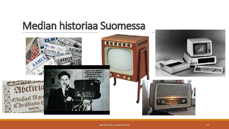 Median historiaa Suomessa SARI TOIVAKKA, KAUHAVAN LUKIO 12 