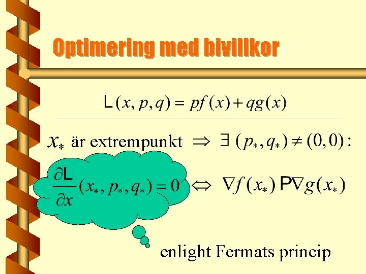 Optimering med bivillkor är extrempunkt enlight Fermats princip 