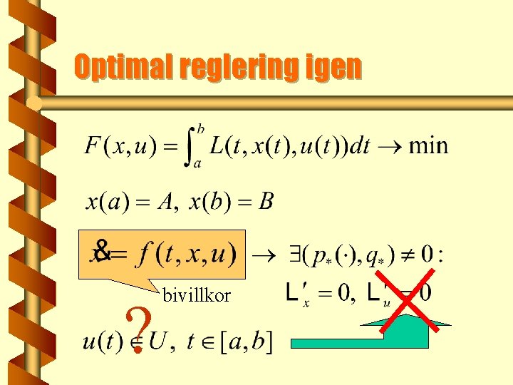 Optimal reglering igen ? bivillkor 