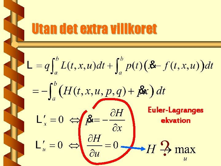 Utan det extra villkoret Euler-Lagranges ekvation ? 