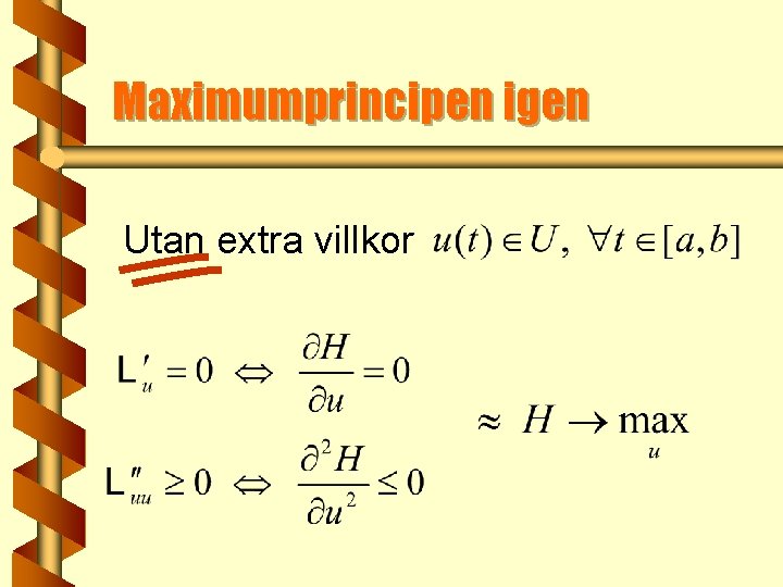 Maximumprincipen igen Utan extra villkor 