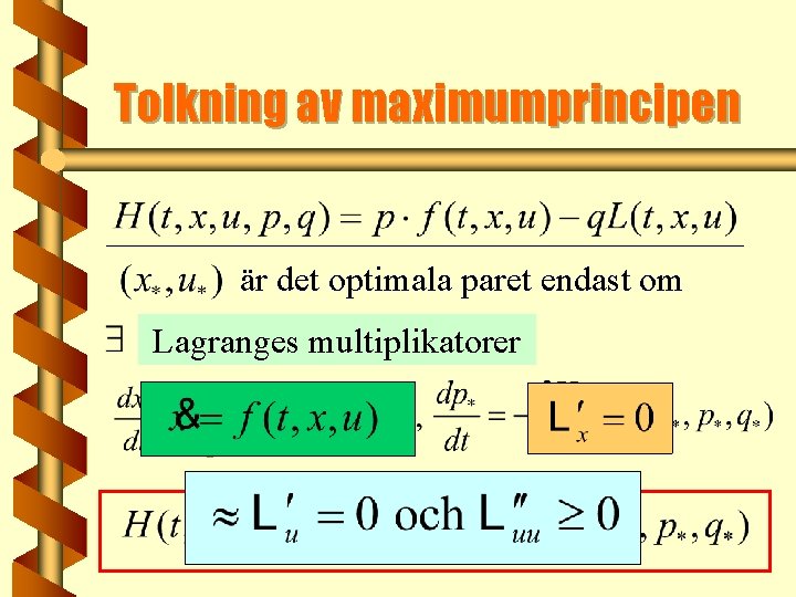 Tolkning av maximumprincipen är det optimala paret endast om Lagranges multiplikatorer 
