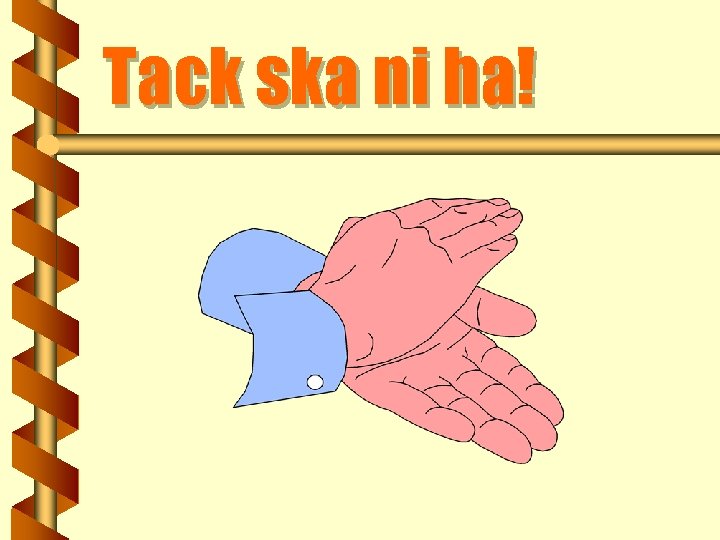 Tack ska ni ha! 