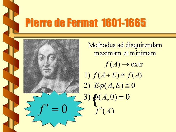 Pierre de Fermat 1601 -1665 Methodus ad disquirendam maximam et minimam 