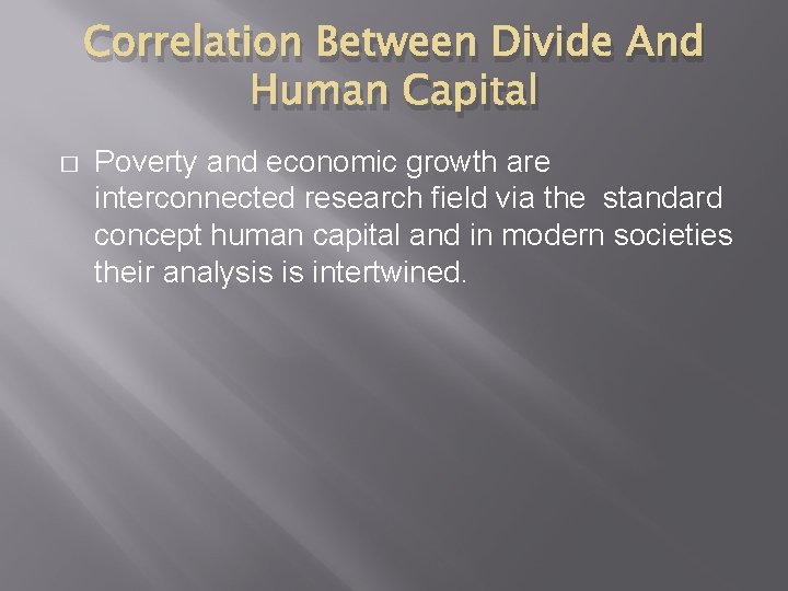 Correlation Between Divide And Human Capital � Poverty and economic growth are interconnected research