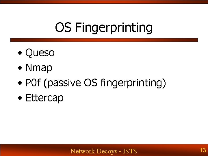 OS Fingerprinting • Queso • Nmap • P 0 f (passive OS fingerprinting) • OS Fingerprinting • Queso • Nmap • P 0 f (passive OS fingerprinting) •
