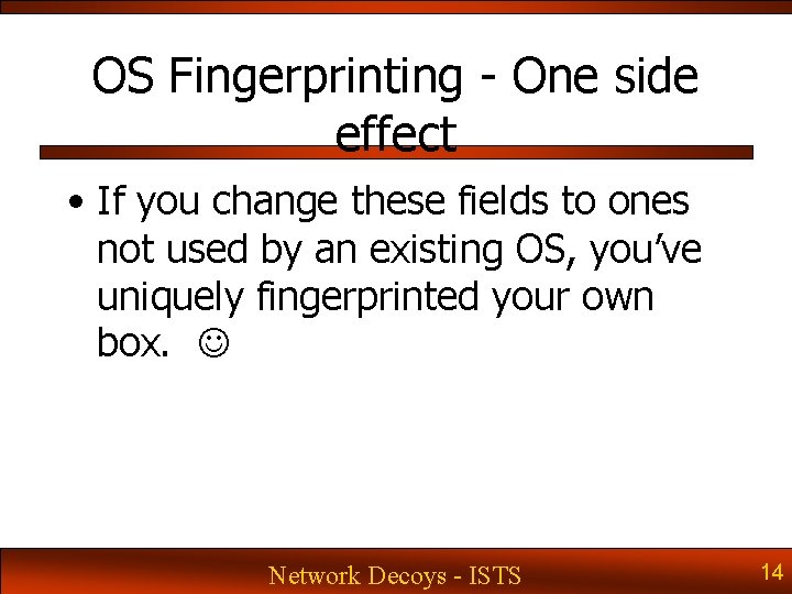 OS Fingerprinting - One side effect • If you change these fields to ones OS Fingerprinting - One side effect • If you change these fields to ones