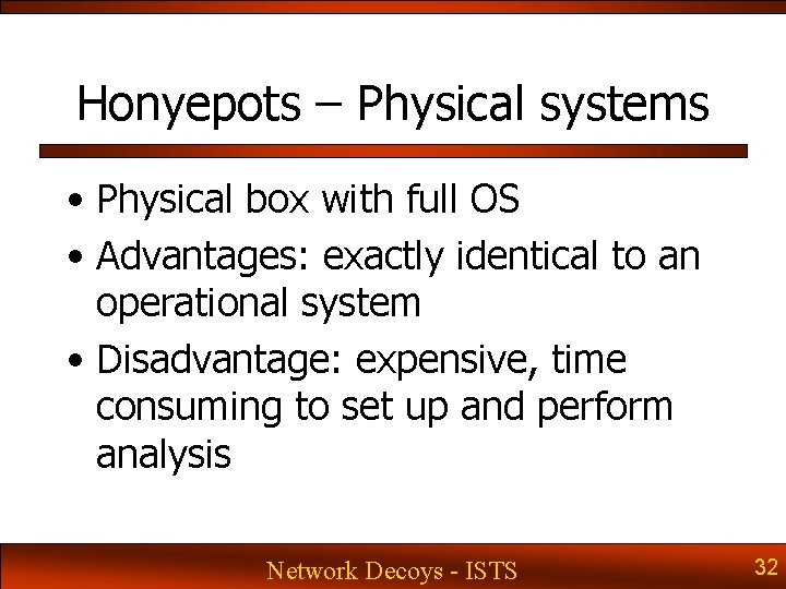 Honyepots – Physical systems • Physical box with full OS • Advantages: exactly identical Honyepots – Physical systems • Physical box with full OS • Advantages: exactly identical