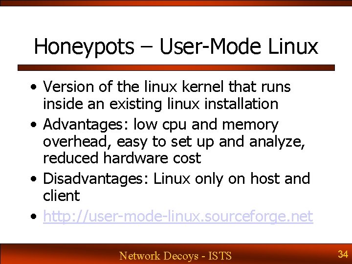 Honeypots – User-Mode Linux • Version of the linux kernel that runs inside an Honeypots – User-Mode Linux • Version of the linux kernel that runs inside an