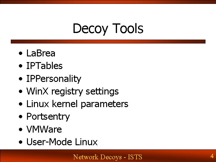 Decoy Tools • • La. Brea IPTables IPPersonality Win. X registry settings Linux kernel Decoy Tools • • La. Brea IPTables IPPersonality Win. X registry settings Linux kernel