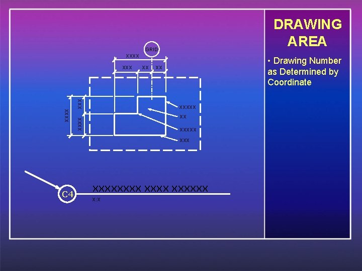 DRAWING AREA GRID XXXX XX • Drawing Number as Determined by Coordinate XX XXXXX