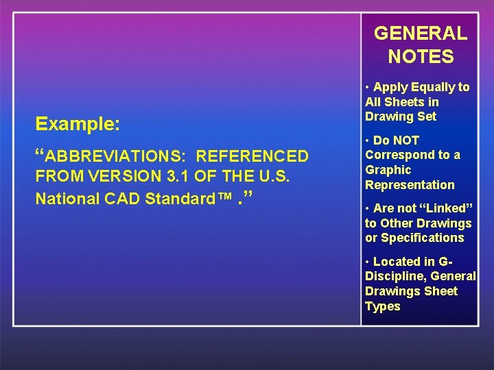 GENERAL NOTES Example: “ABBREVIATIONS: REFERENCED FROM VERSION 3. 1 OF THE U. S. National