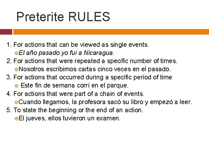 Preterite RULES 1. For actions that can be viewed as single events. El año