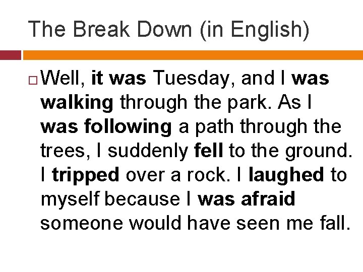 The Break Down (in English) Well, it was Tuesday, and I was walking through
