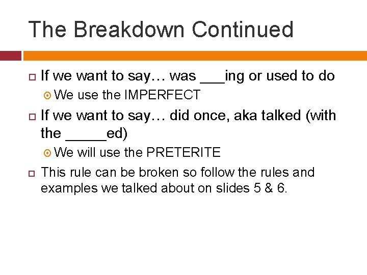 The Breakdown Continued If we want to say… was ___ing or used to do