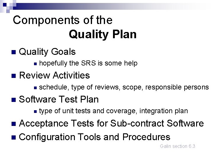 Components of the Quality Plan n Quality Goals n n Review Activities n n