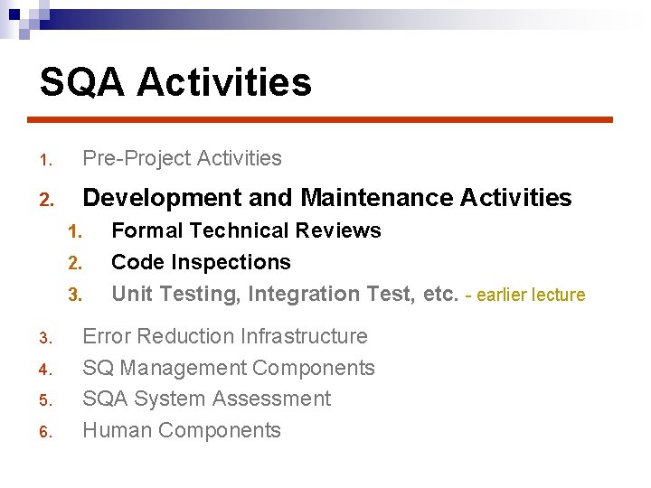 SQA Activities 1. Pre-Project Activities 2. Development and Maintenance Activities 1. 2. 3. 4.