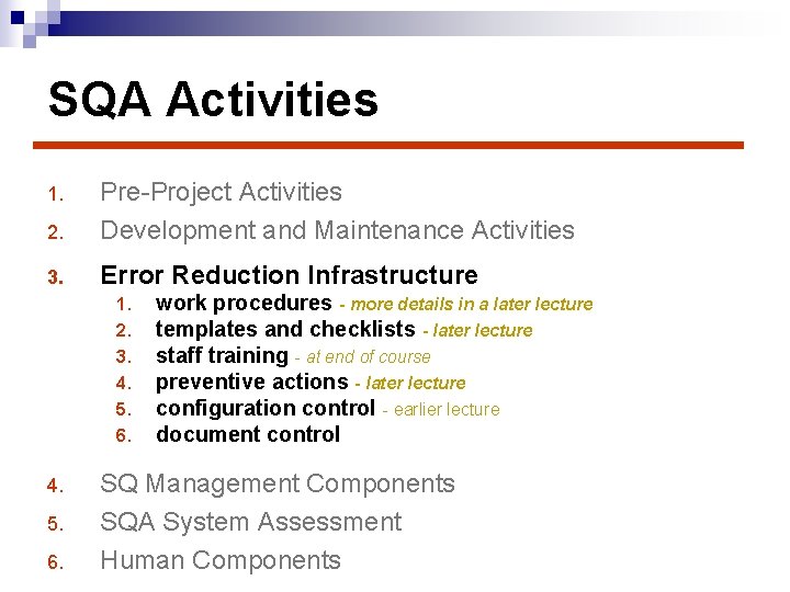 SQA Activities 2. Pre-Project Activities Development and Maintenance Activities 3. Error Reduction Infrastructure 1.