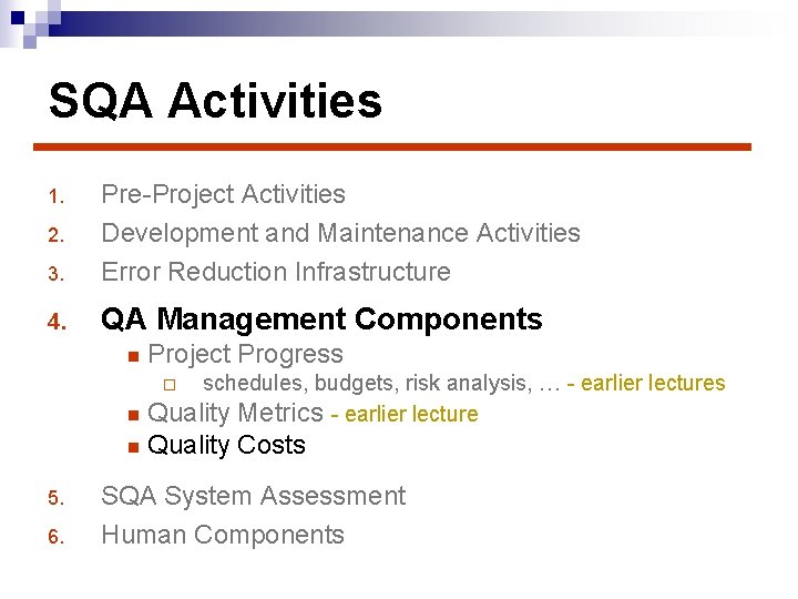 SQA Activities 3. Pre-Project Activities Development and Maintenance Activities Error Reduction Infrastructure 4. QA