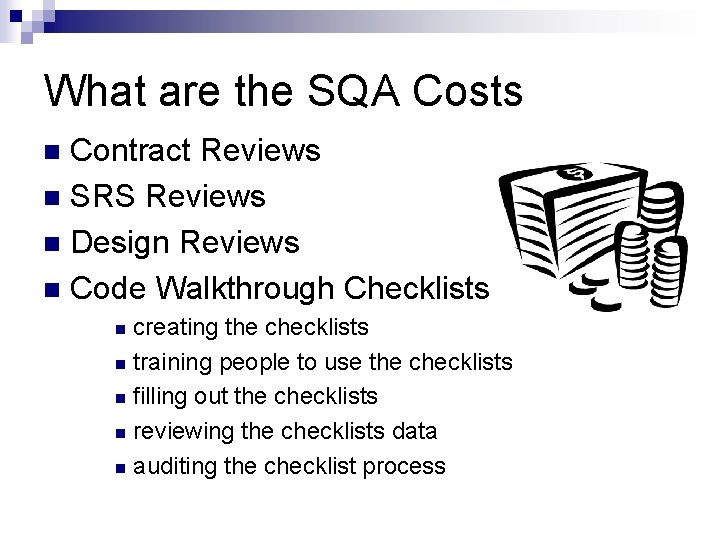 What are the SQA Costs Contract Reviews n SRS Reviews n Design Reviews n