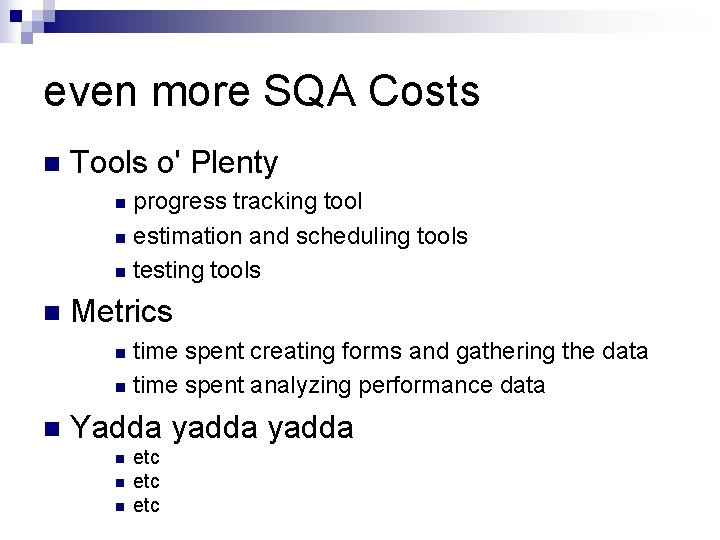 even more SQA Costs n Tools o' Plenty progress tracking tool n estimation and