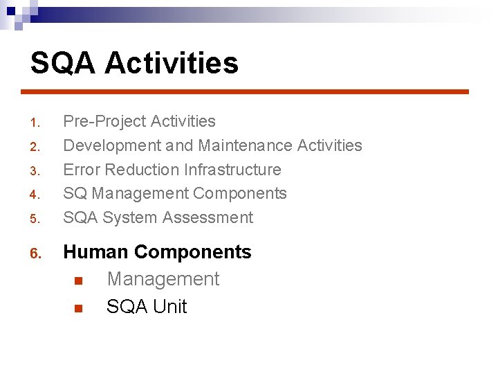 SQA Activities 1. 2. 3. 4. 5. 6. Pre-Project Activities Development and Maintenance Activities