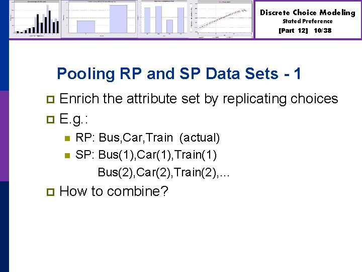 Discrete Choice Modeling Stated Preference [Part 12] 10/38 Pooling RP and SP Data Sets