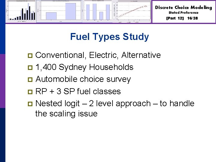 Discrete Choice Modeling Stated Preference [Part 12] 16/38 Fuel Types Study Conventional, Electric, Alternative