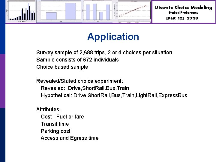 Discrete Choice Modeling Stated Preference [Part 12] 23/38 Application Survey sample of 2, 688