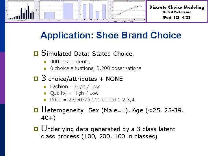 Discrete Choice Modeling Stated Preference [Part 12] 4/38 Application: Shoe Brand Choice p Simulated