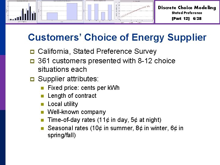 Discrete Choice Modeling Stated Preference [Part 12] 6/38 Customers’ Choice of Energy Supplier p