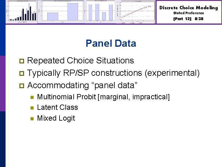 Discrete Choice Modeling Stated Preference [Part 12] 8/38 Panel Data Repeated Choice Situations p