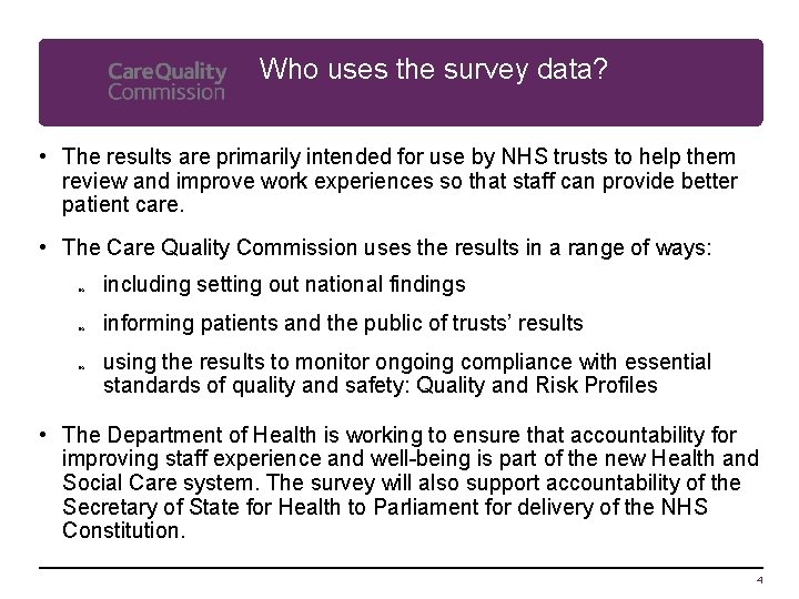 Who uses the survey data? • The results are primarily intended for use by