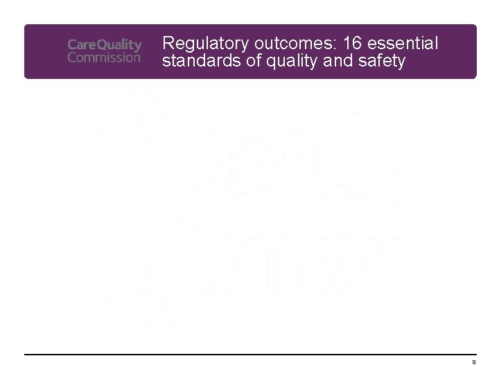 Regulatory outcomes: 16 essential standards of quality and safety 9 