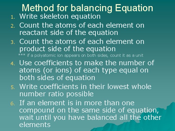 Method for balancing Equation 1. 2. 3. Write skeleton equation Count the atoms of