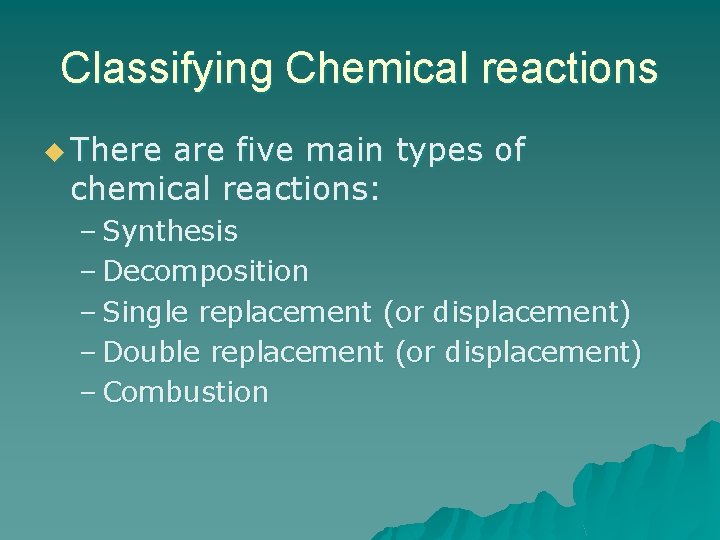 Classifying Chemical reactions u There are five main types of chemical reactions: – Synthesis